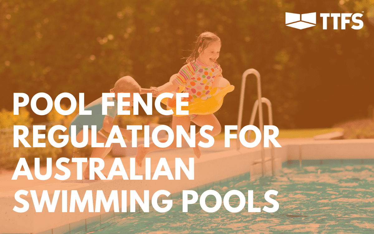 Pool Fence Regulations For Australian Swimming Pools TTFS