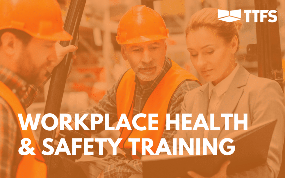 Workplace Health And Safety Training Why It’s Important TTFS